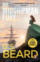 Mr Midshipman Fury a rollicking, lively naval page-turner set during the French Revolutionary Wars which will capture you from the very first page【電子書籍】 G.S. Beard