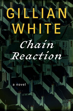 Chain Reaction A Novel【電子書籍】[ Gillian White ]