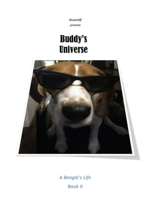 Buddy's Universe - A Beagle's Life Book II