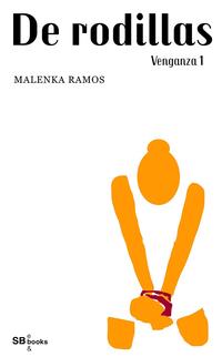 Venganza 1. De rodillas【電子書籍】[ Malenka Ramos ]