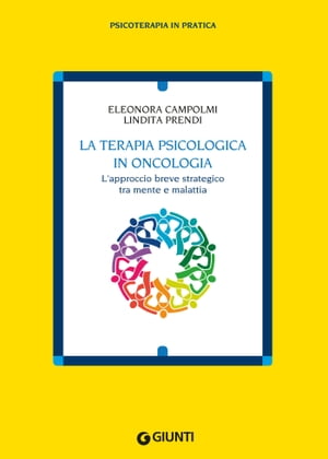 La terapia psicologica in oncologia L’approccio breve strategico tra mente e malattia