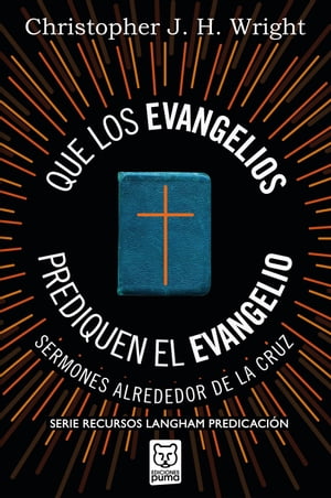 Que los evangelios prediquen el Evangelio Sermones alrededor de la cruz