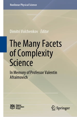 The Many Facets of Complexity Science In Memory of Professor Valentin Afraimovich【電子書籍】