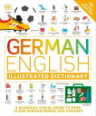 German English Illustrated Dictionary A Bilingual Visual Guide to Over 10,000 German Words and Phrases【電子書籍】 DK