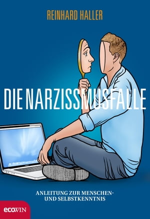 Die Narzissmusfalle Anleitung zur Menschen- und SelbstkenntnisŻҽҡ[ Reinhard Haller ]