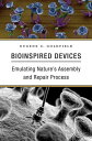 Bioinspired Devices Emulating Nature’s Assembly and Repair Process