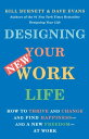 Designing Your New Work Life How to Thrive and Change and Find Happiness--and a New Freedom--at Work【電子書籍】 Bill Burnett