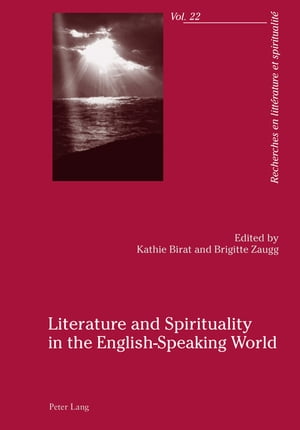 Literature and Spirituality in the English-Speaking World【電子書籍】[ Alain Culli?re ]