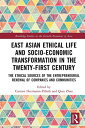 East Asian Ethical Life and Socio-Economic Transformation in the Twenty-First Century The Ethical Sources of the Entrepreneurial Renewal of Companies and Communities