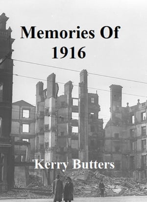 Memories of 1916.Żҽҡ[ Kerry Butters ]