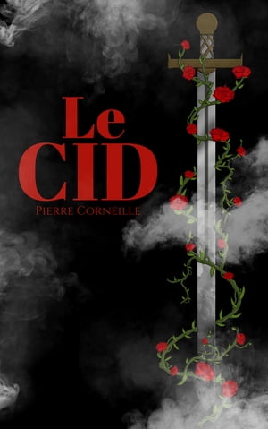 Le Cid【電子書籍】[ Pierre Corneille ]