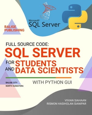 FULL SOURCE CODE: SQL SERVER FOR STUDENTS AND DATA SCIENTISTS WITH PYTHON GUI