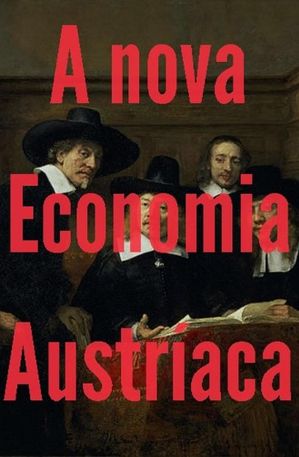 A Nova Economia Austríaca