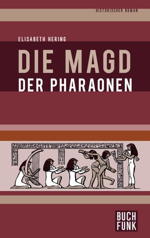 Die Magd der Pharaonen Historischer RomanŻҽҡ[ Elisabeth Hering ]