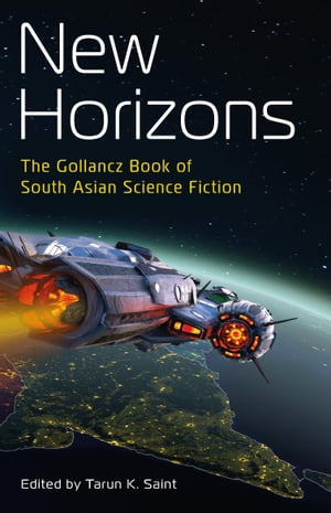 New Horizons The Gollancz Book of South Asian Science Fiction