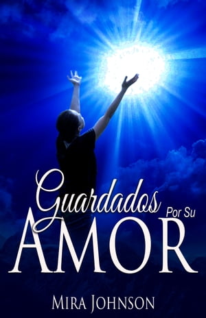 Guardado Por Su Amor【電子書籍】[ Mira Johnson ]