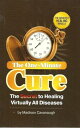 The One-Minute Cure: The Secret to Healing Virtually All Diseases