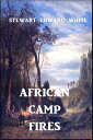 African Camp Fires【電子書籍】[ Stewart Ed