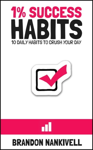 1% Success Habits: 10 Daily Habits to Crush Your Day