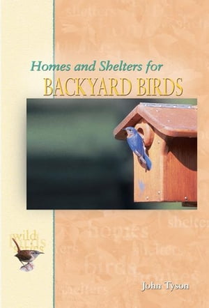 Homes & Shelters for Backyard Birds