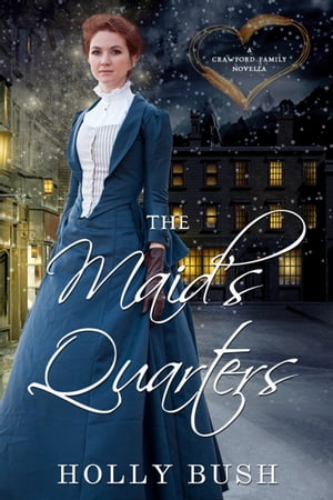 The Maid's Quarters A NovellaŻҽҡ[ Holly Bush ]