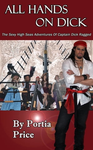 All Hands On Dick: The Sexy High Seas Adventures of Captain Dick RaggedŻҽҡ[ Portia Price ]