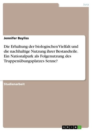 Die Erhaltung der biologischen Vielfalt und die nachhaltige Nutzung ihrer Bestandteile. Ein Nationalpark als Folgenutzung des Truppenübungsplatzes Senne?