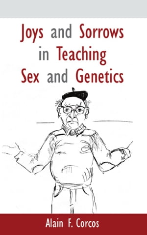 Joys and Sorrows in Teaching Sex and Genetics