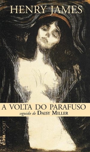 A Volta do Parafuso seguido de Daisy MillerŻҽҡ[ Henry James ]