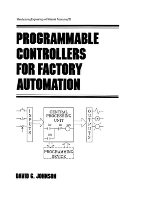 Programmable Controllers for Factory Automation【電子書籍】[ David Johnson ]