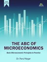 The ABC of Microeconomics (2nd Edition) Basic Microeconomic Principles in Practice【電子書籍】 Dr. Parul Nagar