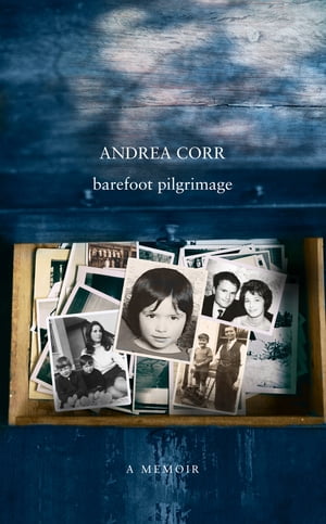 Barefoot Pilgrimage【電子書籍】 Andrea Corr