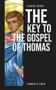 The Key to the Gospel of Thomas【電子書籍】 Andrew G Frew