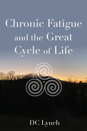 Chronic Fatigue and the Great Cycle of Life