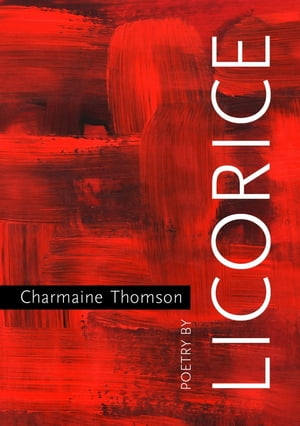 Licorice Poetry by Charmaine Thomson