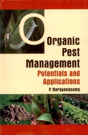 楽天楽天Kobo電子書籍ストアOrganic Pest Management: Potentials & Applications【電子書籍】[ Dr. P. Narayanasamy ]