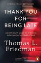 Thank You for Being Late An Optimist 039 s Guide to Thriving in the Age of Accelerations【電子書籍】 Thomas L. Friedman