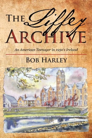 The Liffey Archive An American Teenager in 1950’S Ireland【電子書籍】[ Bob Harley ]