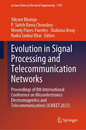 Evolution in Signal Processing and Telecommunication Networks Proceedings of 8th International Conference on Microelectronics Electromagnetics and Telecommunications (ICMEET 2023)【電子書籍】