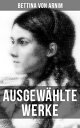 Ausgew?hlte Werke von Bettina von Arnim Die G?nderode + Goethes Briefwechsel mit einem Kinde + Clemens Brentanos Fr?hlingskranz…