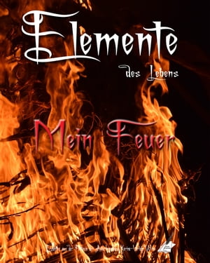 Elemente des Lebens Mein Feuer【電子書籍】[ Karina Moebius ]