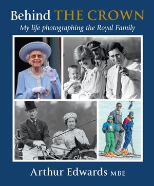 Behind the Crown: My Life Photographing the Royal Family