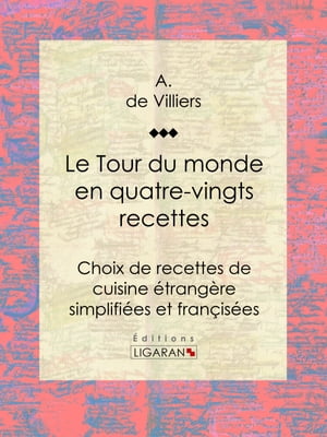 Le Tour du monde en quatre-vingts recettes