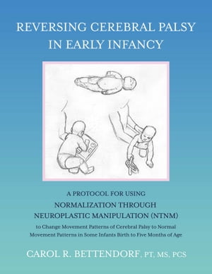 Reversing Cerebral Palsy in Early Infancy