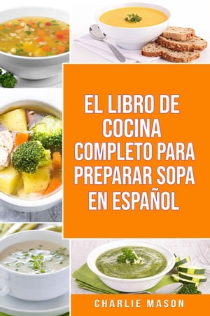 EL LIBRO DE COCINA COMPLETO PARA PREPARAR SOPA EN ESPAÑOL