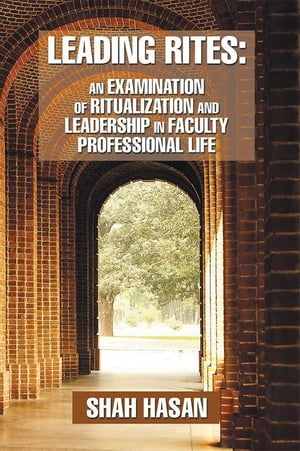 ŷKoboŻҽҥȥ㤨Leading Rites: an Examination of Ritualization and Leadership in Faculty Professional LifeŻҽҡ[ Shah Hasan ]פβǤʤ468ߤˤʤޤ