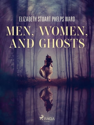 Men, Women, and GhostsŻҽҡ[ Elizabeth Stuart Phelps Ward ]