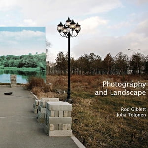 Photography and Landscape【電子書籍】[ Rod Giblett ]