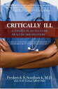Critically Ill A 5-Point Plan to Cure Healthcare Delivery【電子書籍】 Frederick S. Southwick, M.D.