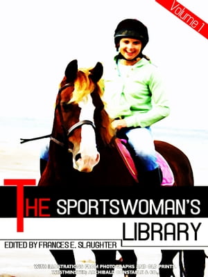 The Sportswoman's Library, Volume 1 (of 2) (Illustrations)